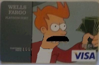 V Ssha Bank Otkazal Klientu V Prosbe Izgotovit Kartu Avtorskogo Dizajna S Izobrazheniem Fraya Proiznosyashego Shut Up And Take My Money Pikabu