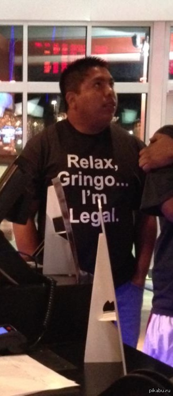 Chill out, Gringo... - Illegals, Chill