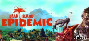  4  - Dead Island: Epidemic