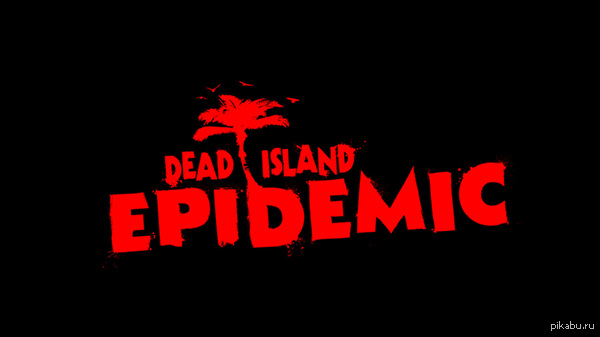   Dead Island:Epidemic.