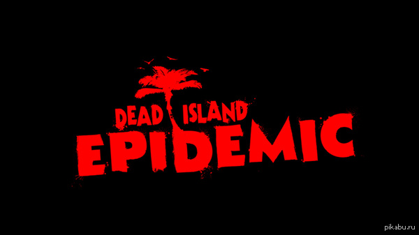    dead island epidemic  4- .      .