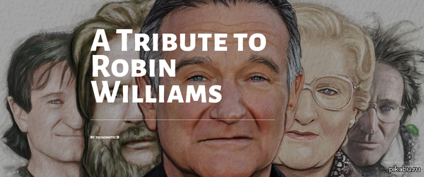 A Tribute to Robin Williams  by techgnotic