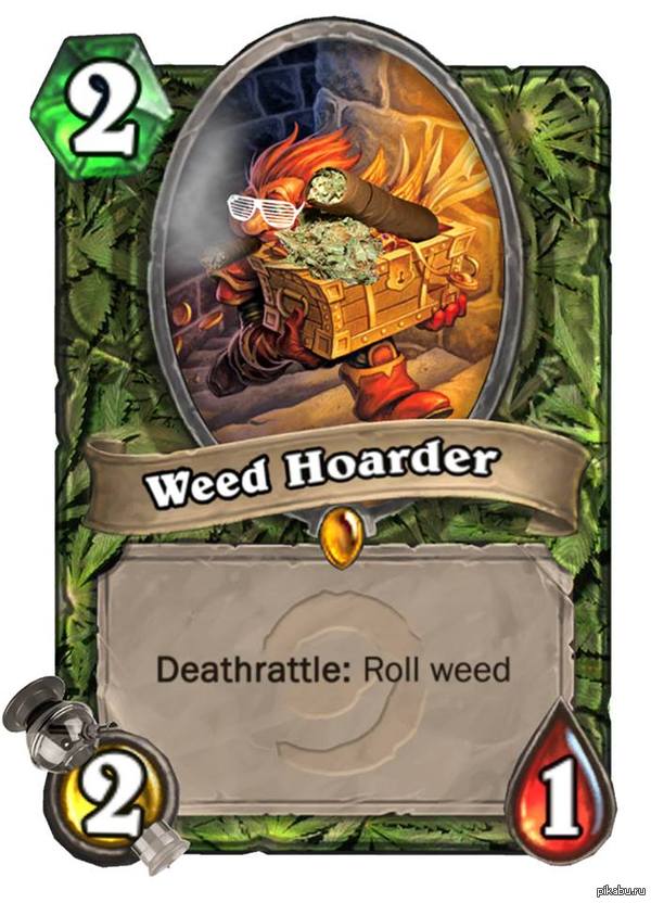   Hearthstone.     ,   'Mind If I roll need'     WOW (Need/Greed  ,   -),      'Mind If I roll weed,      =