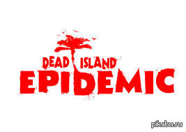   ,  ?(dead island epidemic)     deaDIsland epidemic,    =(            ,      .   1 