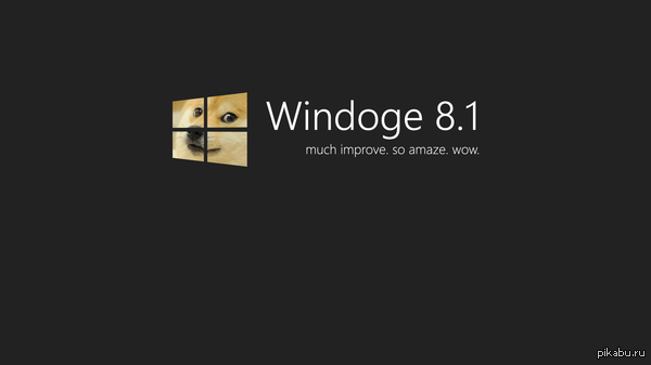 Windoge 8.1 much improve. so amaze. wow.  