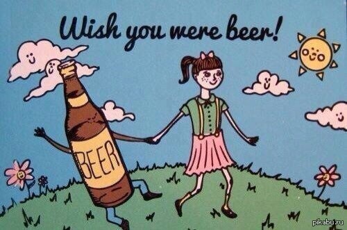 Oh how I wish you were beer :D     ..)