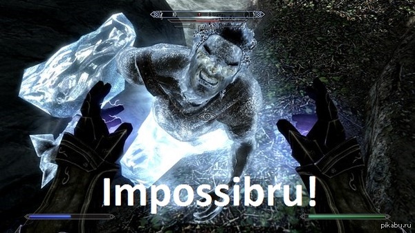 Skyrim IMPOSSIBRU!