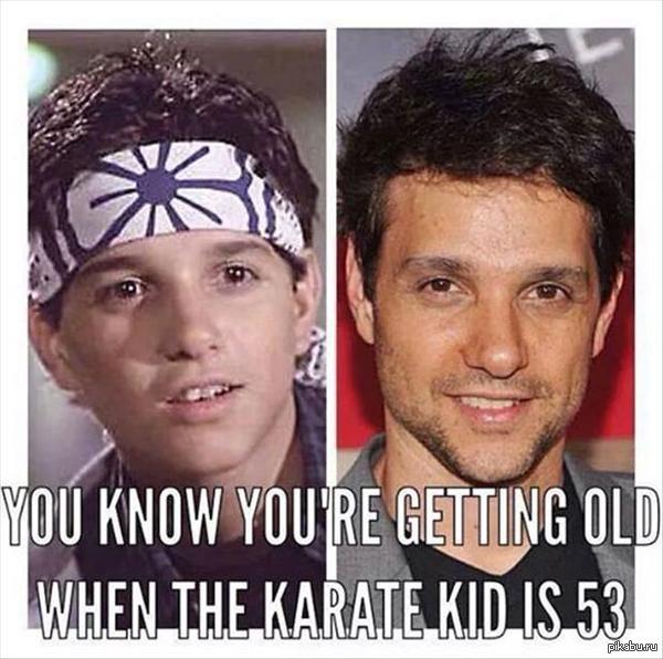 Old age... - Karate Kid, Old age