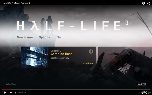 Half-Life 3:   () https://www.youtube.com/watch?v=6wqiJMW8afY