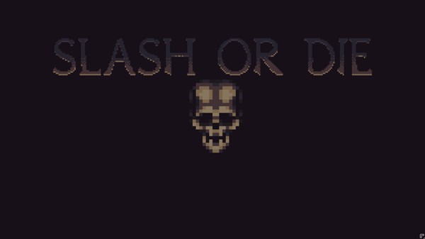 [ ] Slash or Die -   Steam,  Steam, ,  , , 
