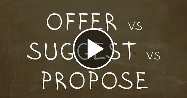 Proposes offers. Разница между offer suggest propose. Offer suggest propose. Propose offer разница. Offer suggestion разница.
